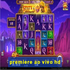 premiere ao vivo hd